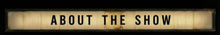 About the Show